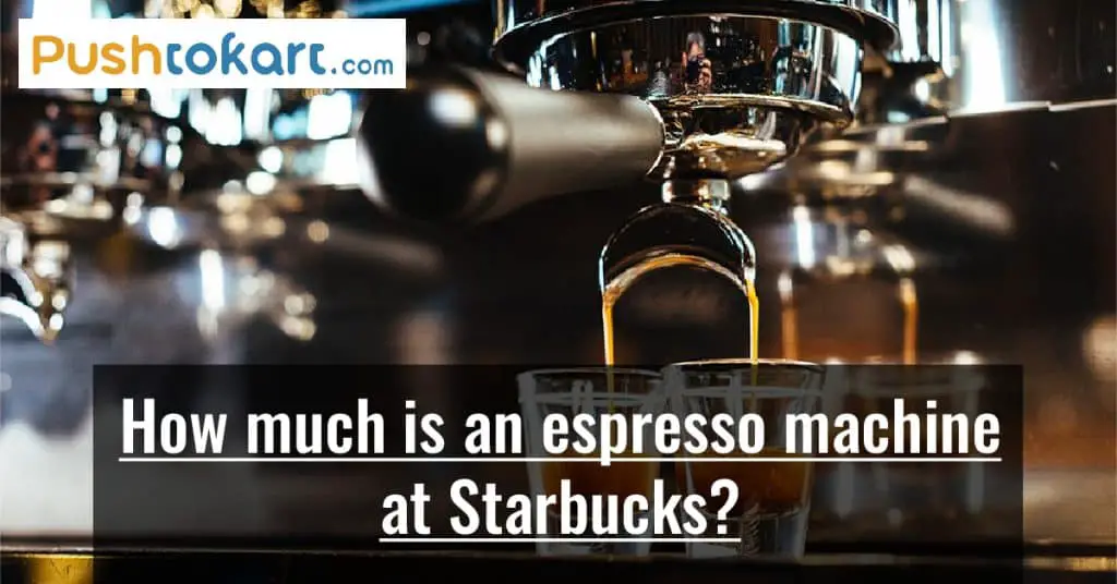 How much is an espresso machine at Starbucks