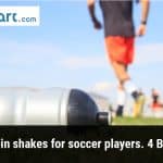 Best protein shakes for soccer players