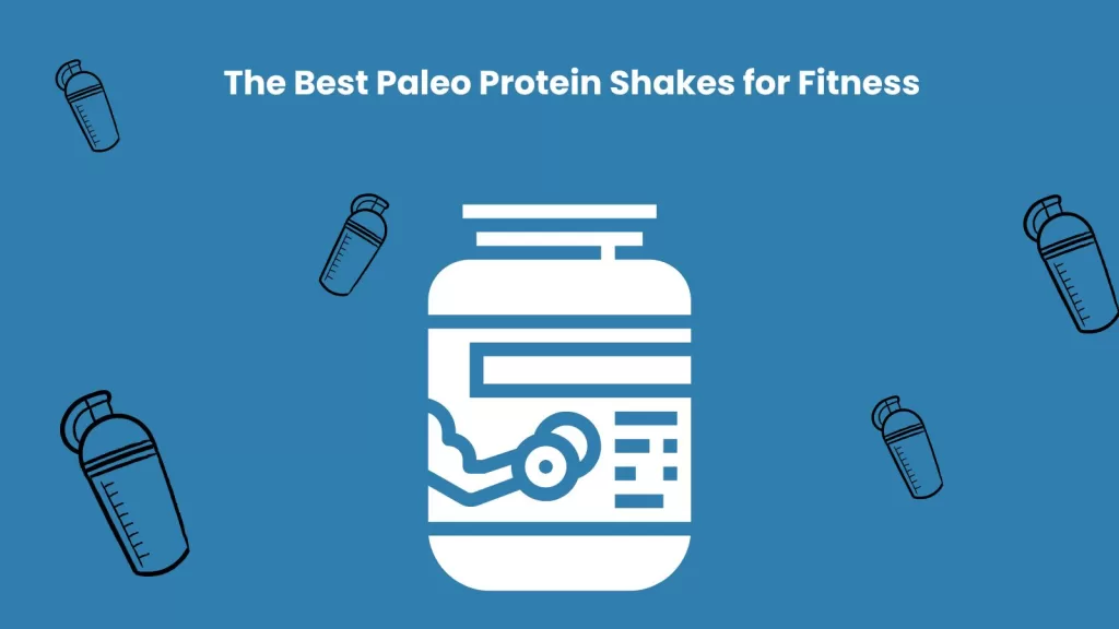 The Best Paleo Protein Shakes for Fitness